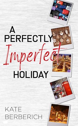 Book cover of 'A Perfectly Imperfect Holiday' by Kate Berberich with polaroid-style photos on a white background.