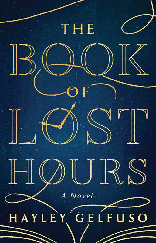 Book of Lost Hours by Hayley Gelfuso: Hardcover; 400 pages / English