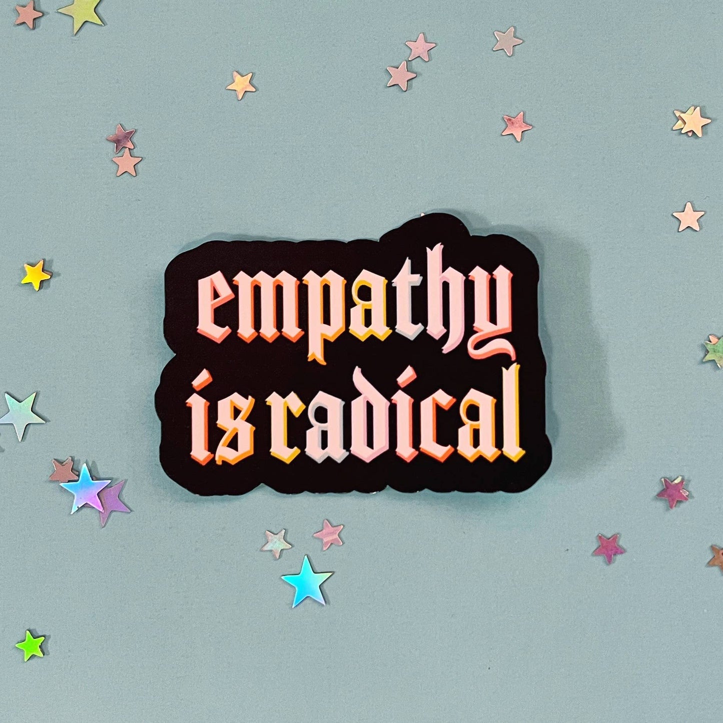 Empathy Is Radical Waterproof Laminated Glossy Vinyl Sticker