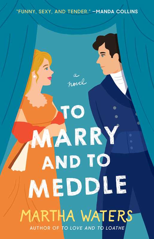 To Marry and to Meddle by Martha Waters: Paperback; 336 pages / English