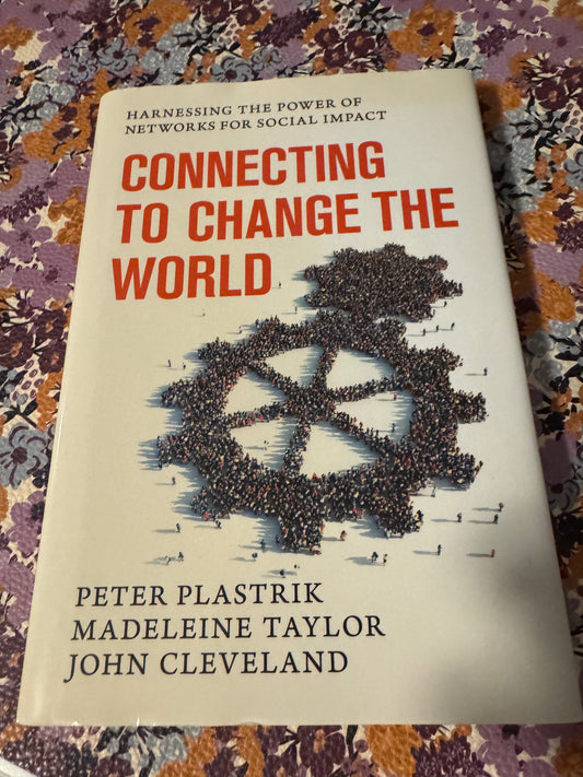 Connecting to Change the World hardcover book by Peter Plastrik, Madeleine Taylor, and John Cleveland with peace symbol cover design