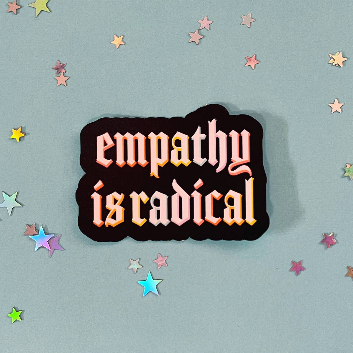 Empathy Is Radical Waterproof Laminated Glossy Vinyl Sticker