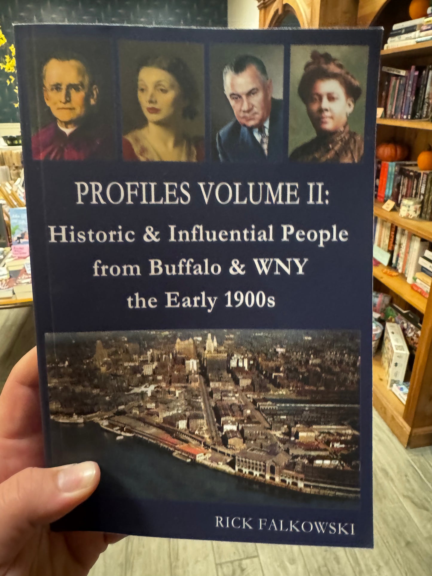 Profiles Volume: Historic and Influential People from Buffalo & WNY the Early 1900s