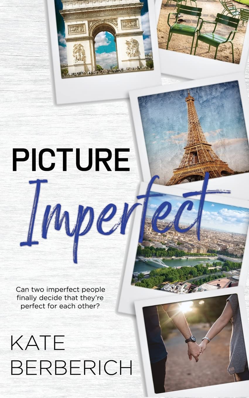 Book cover of 'Picture Imperfect' by Kate Berberich with images of the Eiffel Tower and Arc de Triomphe.