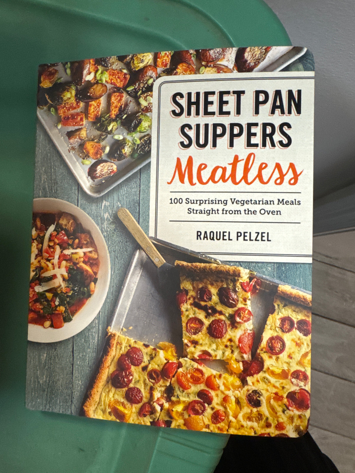 Sheet Pan Suppers Meatless cookbook by Raquel Pelzel featuring roasted vegetable recipes