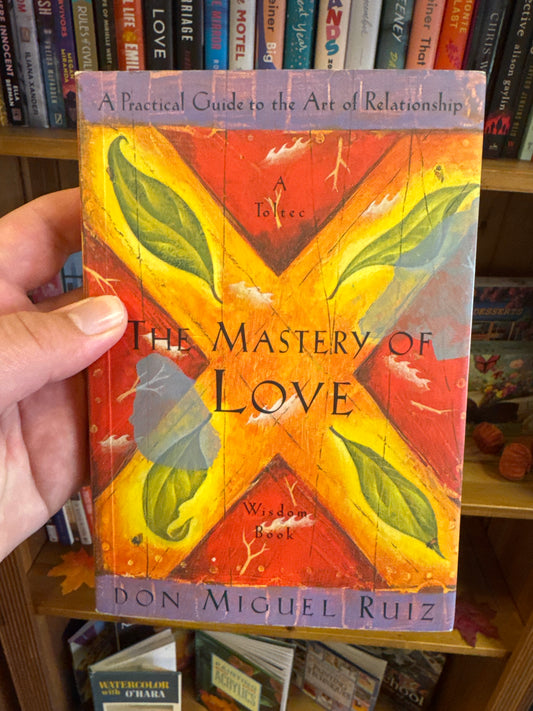 The Mastery of Love by Don Miguel Ruiz paperback book with colorful cover design