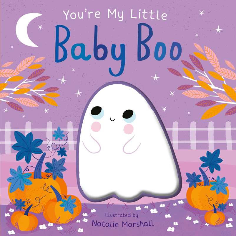 You're My Little Baby Boo by Natalie Marshall: Board Books; 18 pages / English