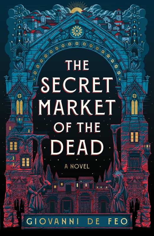 Secret Market of the Dead by Giovanni De Feo: Hardcover; 336 pages / English